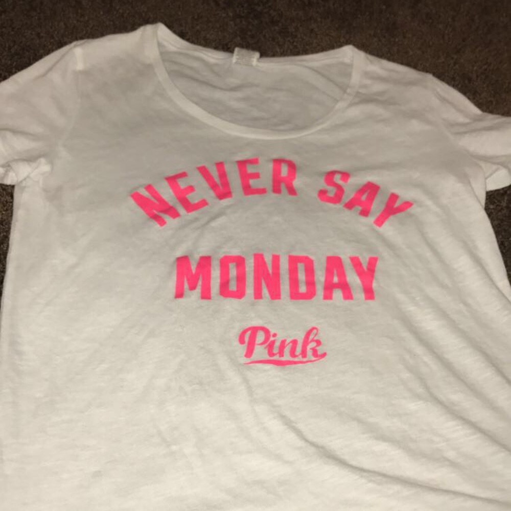 Vs pink "never say Monday" shirt