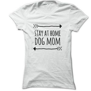 Stay At Home Dog Mom T-Shirt