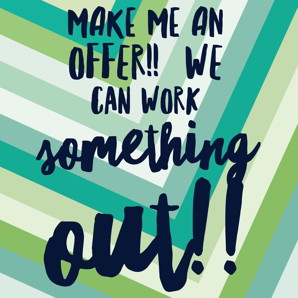 We can always work something out!