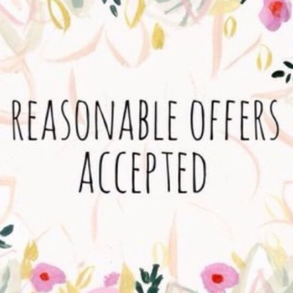 I accept REASONABLE offers!