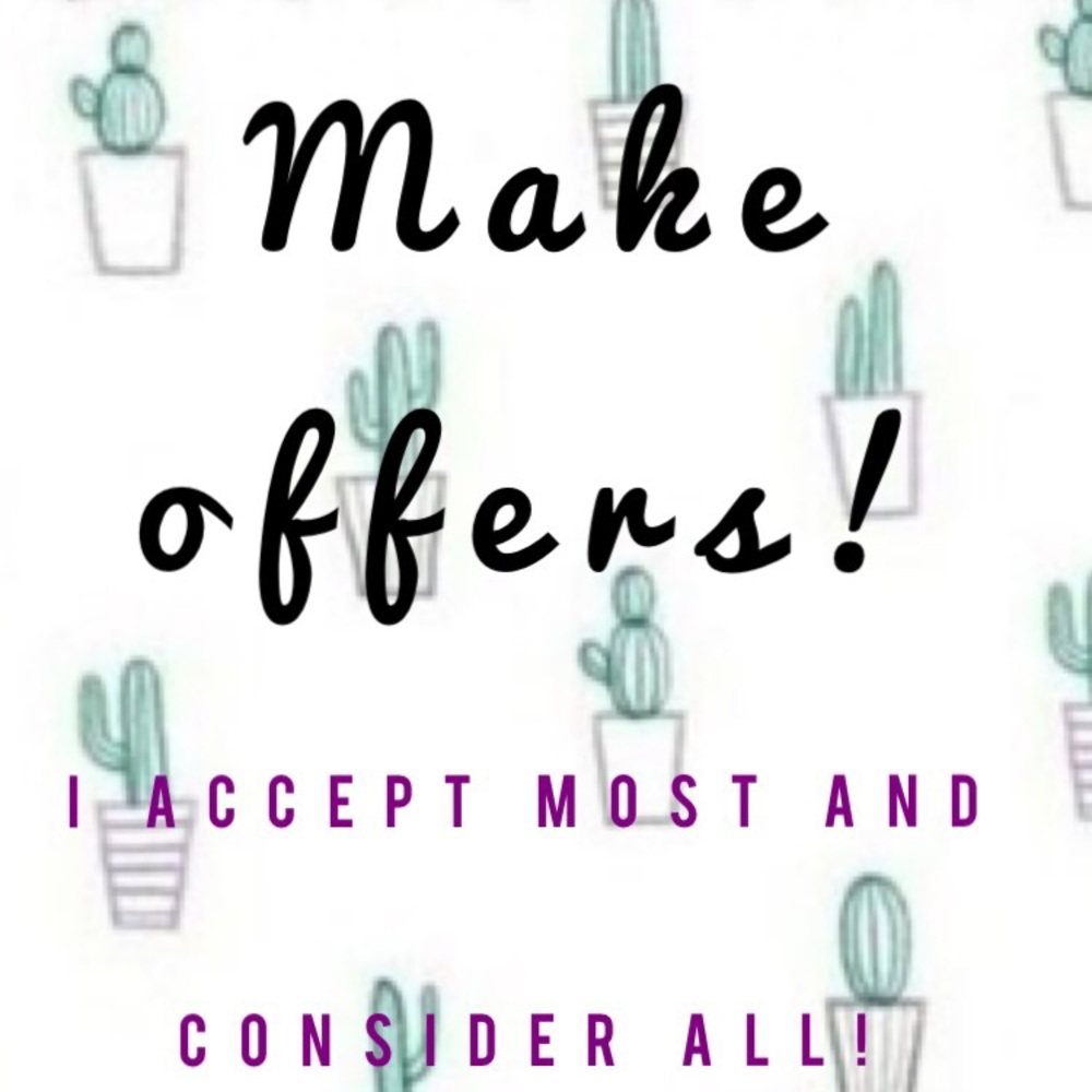 I accept reasonable offers and consider all!
