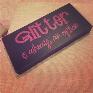 "Glitter is ALWAYS an option" plaque! ✨💖✨💖
