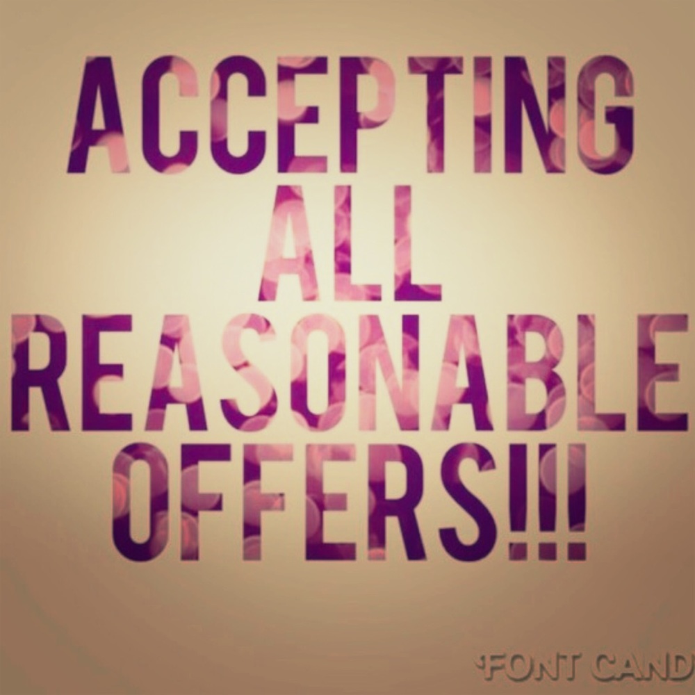 Accepting all reasonable offers... &
