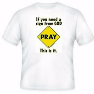 IF YOU NEED A SIGN CHRISTIAN T-SHIRT