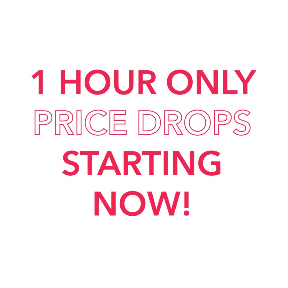 X 1 HOUR PRICE DROPS X
