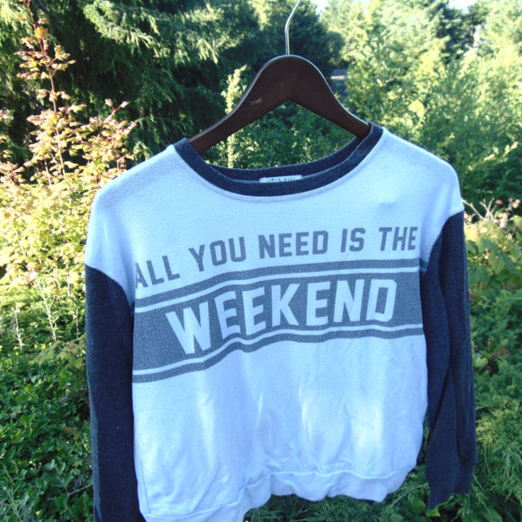 All You Need Is The Weekend Sweatshirt - Picture 1 of 1