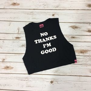 No Thanks I'm Good Crop Top NWOT