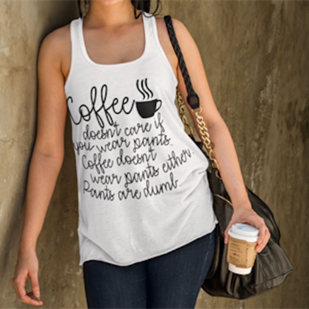 Coffee Doesn't Care If You Wear Pants Tank Top