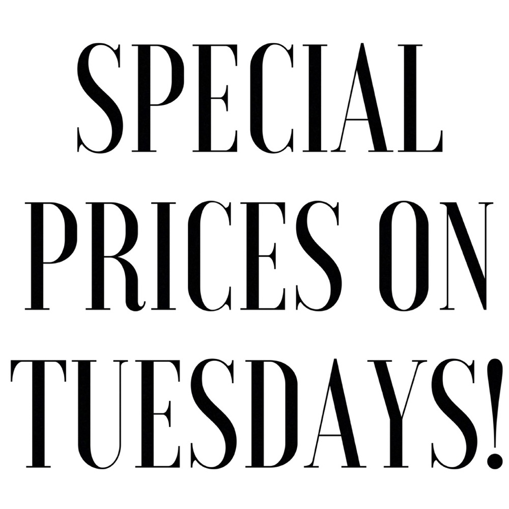Special Mark-Downs Every Tuesday!