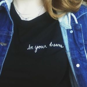 "in your dreams" embroidered tee