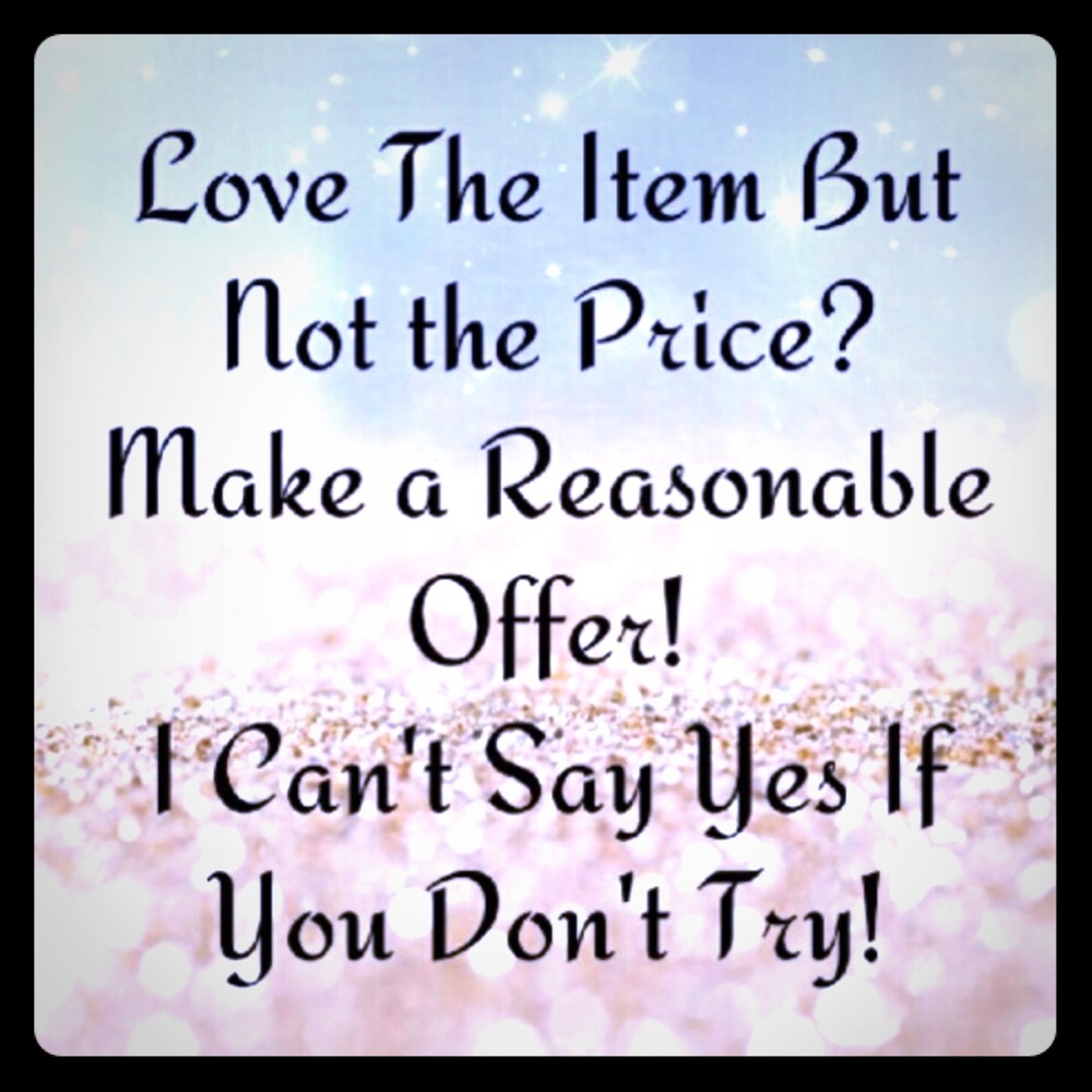 I accept reasonable offers 😊