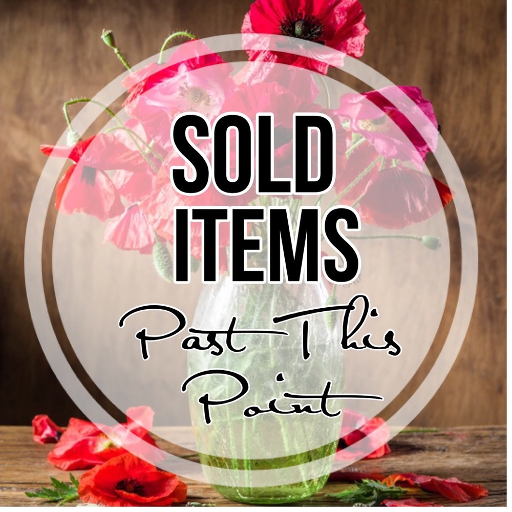 SOLD Items Past This Point