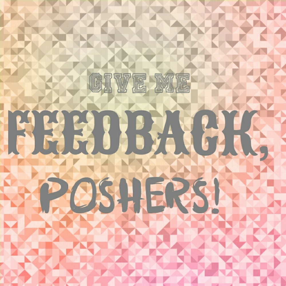 Give Me Your Feedback!