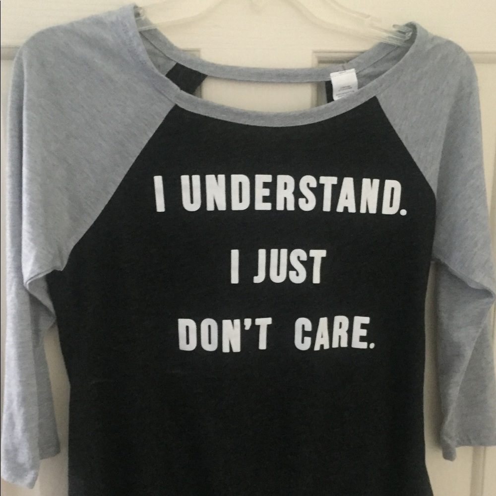 "I understand i just don't care" tee shirt