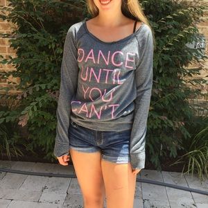 Dance Until You Can't Sweatshirt