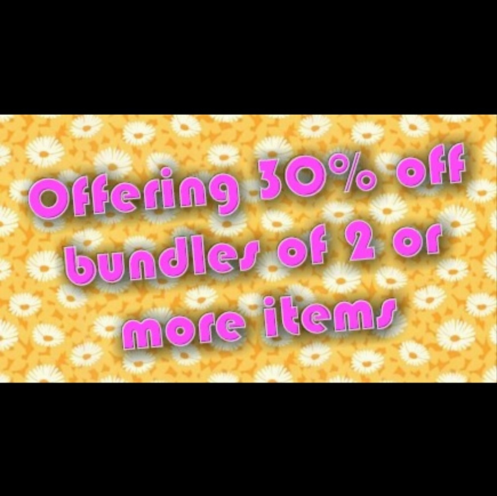BUNDLES OF 2 OR MORE ITEMS RECEIVE 30% OFF