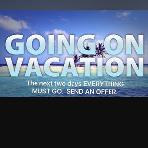 Going on vacation. Everything must go.