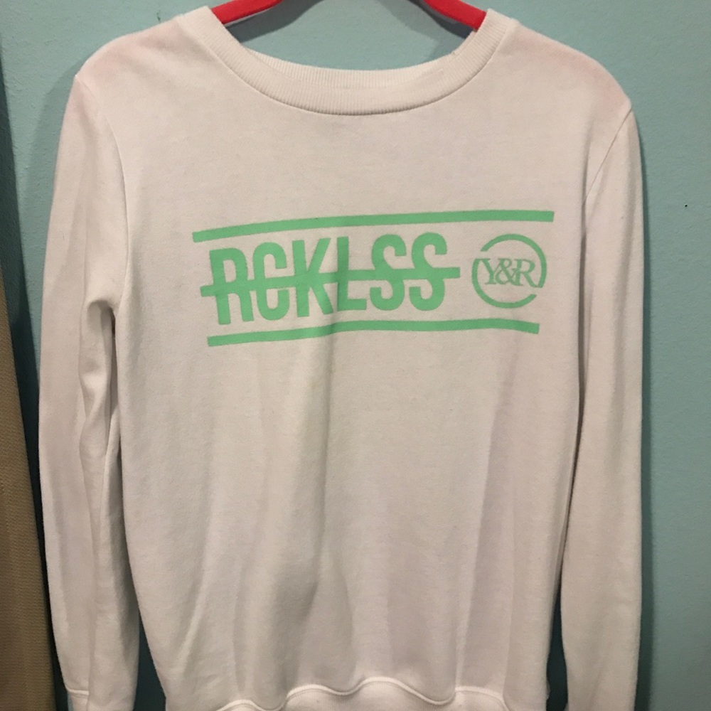 Young and reckless sweatshirt