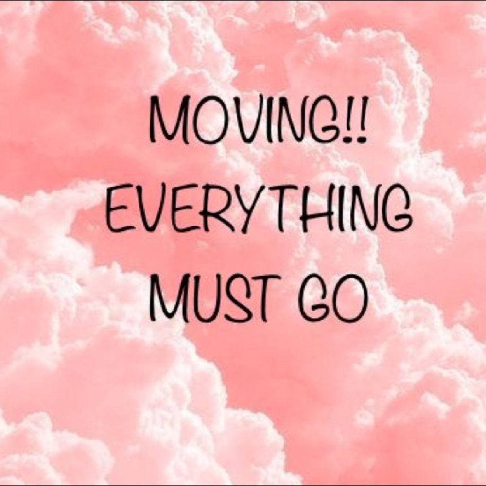 Moving very soon and everything must go!