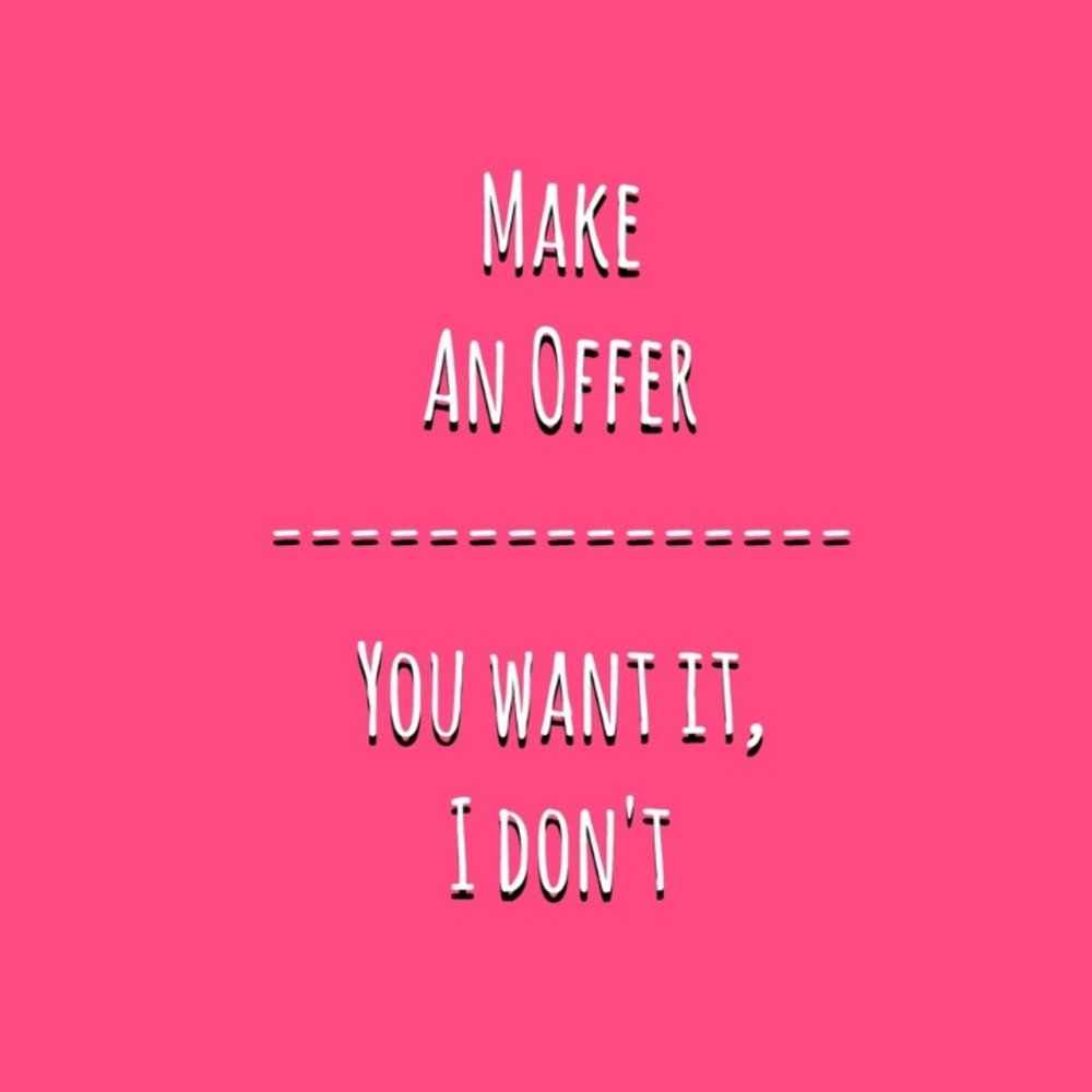 REASONABLE OFFERS ACCEPTED.