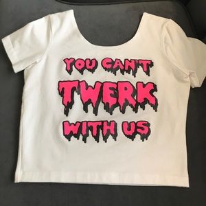 SALE You can't twerk with us 💁🏼 crop top.