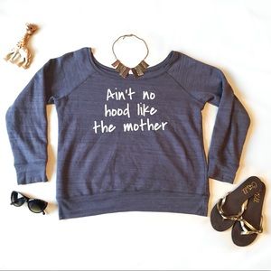 Slouchy 'Ain't No Hood Like The Mother' Sweatshirt