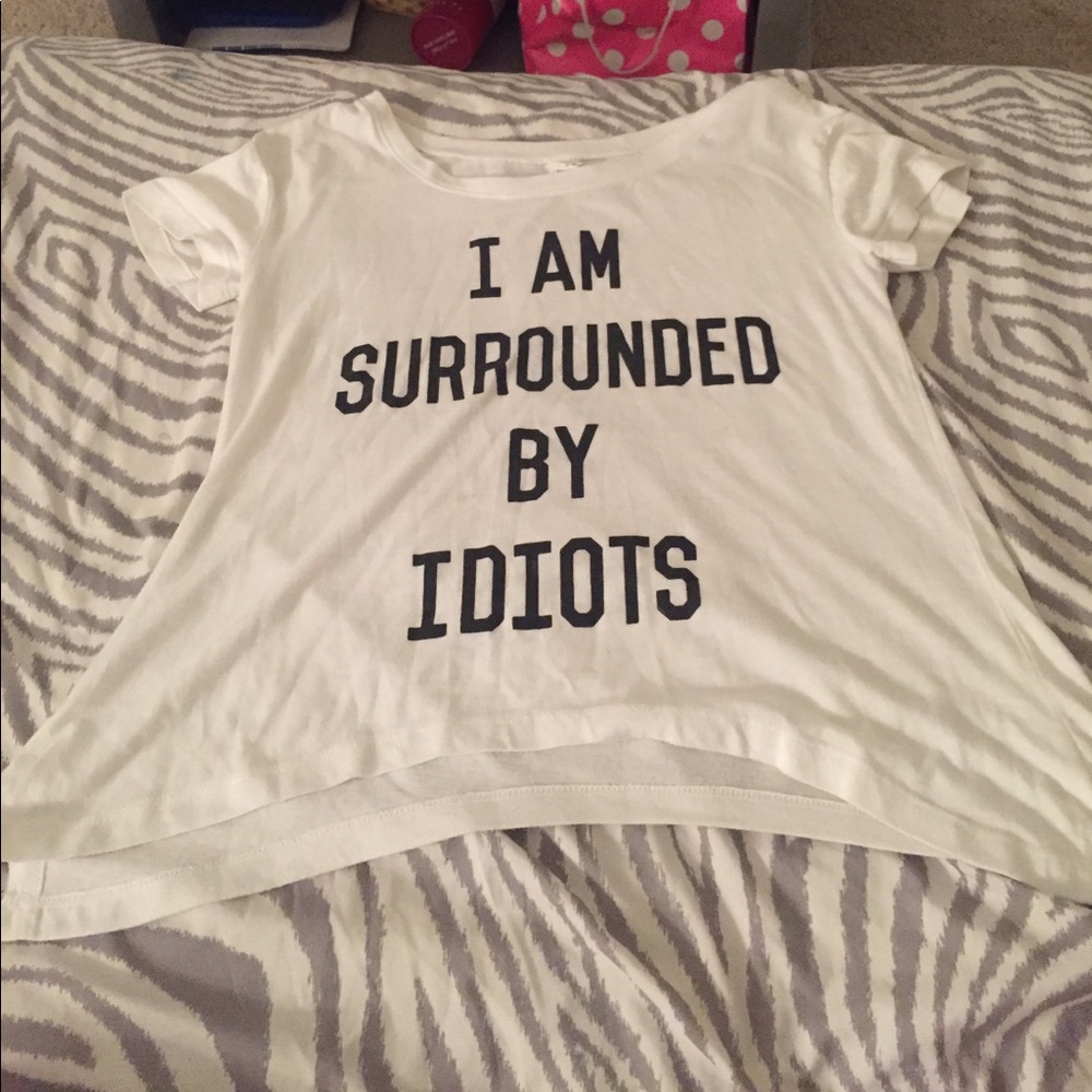 "I am surrounded by idiots" graphic tee