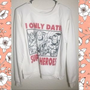 "I only date superheroes" sweatshirt