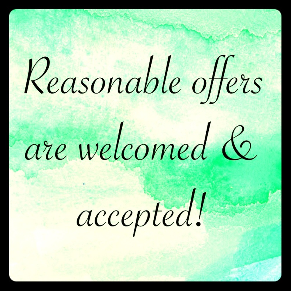 All reasonable offers are welcomed and accepted!