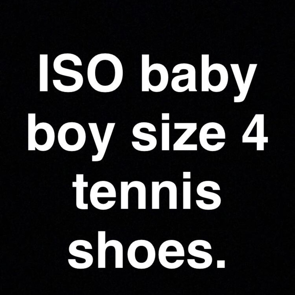 ISO: Baby boy tennis shoes. Size 4