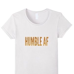 Humble AF Women's T-shirt