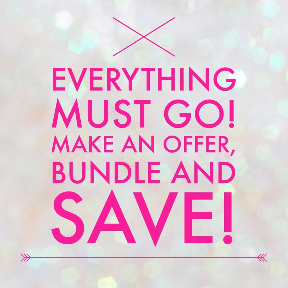 Everything must go. Make an offer, bundle and save