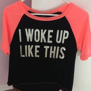 I woke up like this