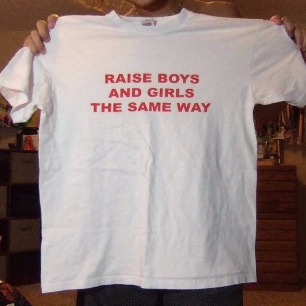 raise boys and girls the same way tee