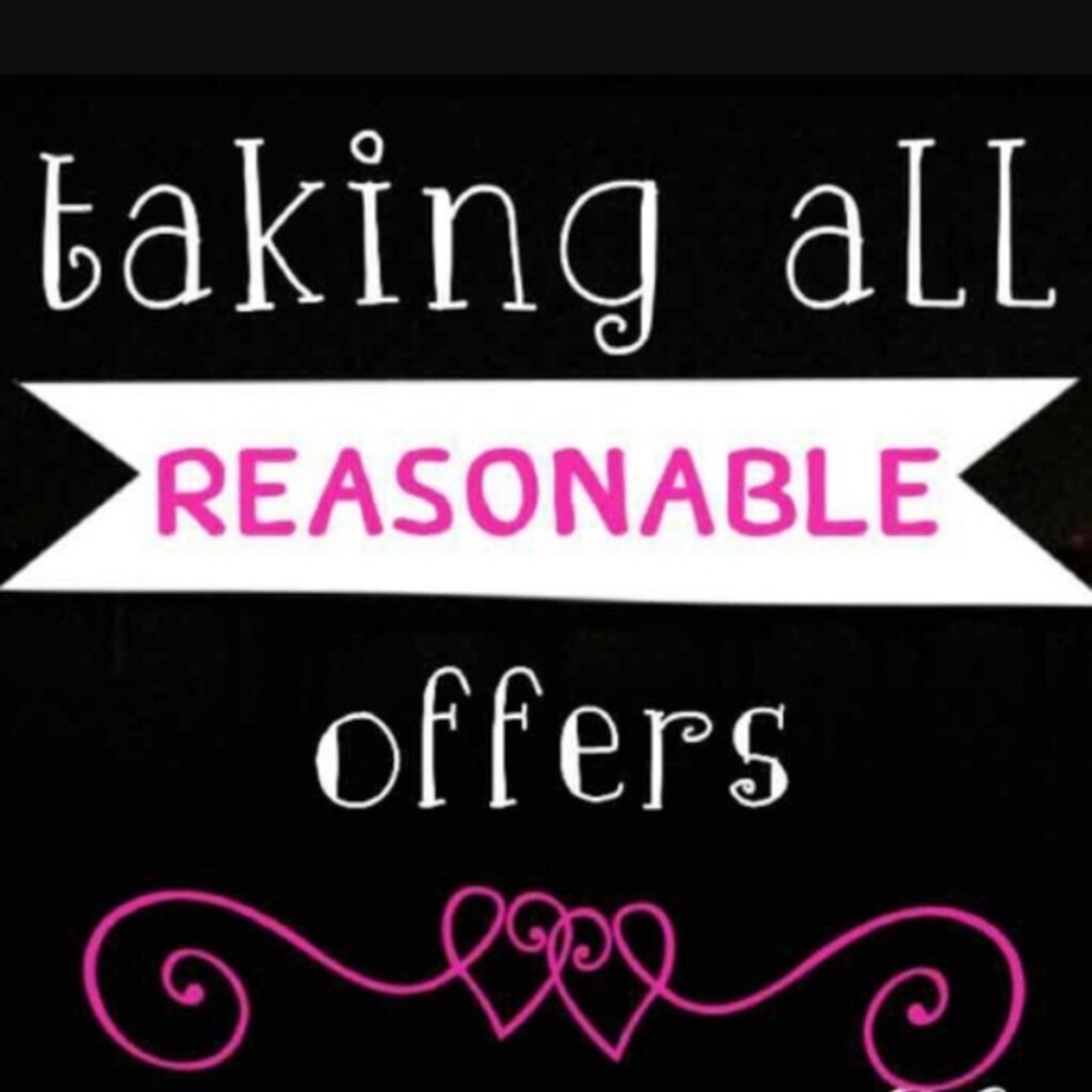 Taking all reasonable offers!