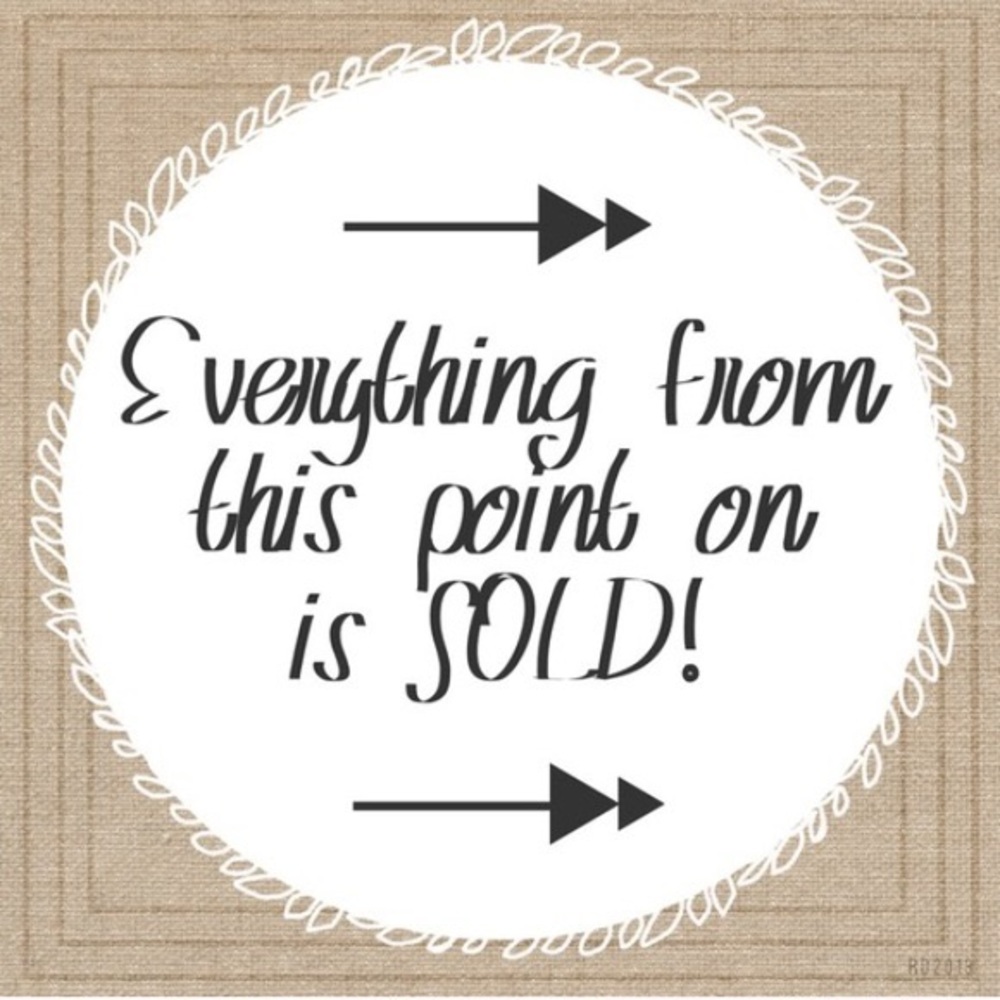 Everything from this point on is SOLD