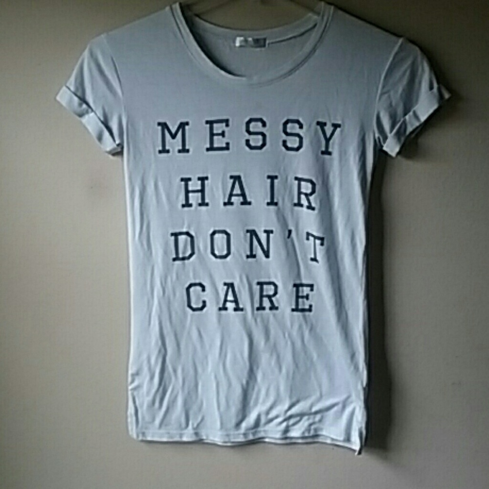 "messy hair dont care" shirt