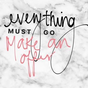 MAKE AN OFFER / EVERYTHING MUST GO