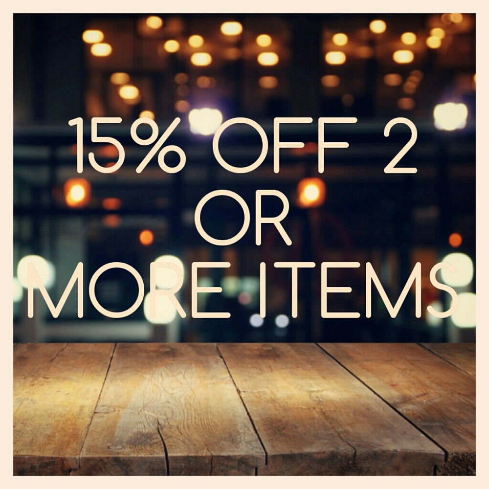15% OFF 2 OR MORE ITEMS!!!