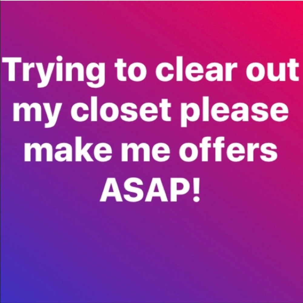 I'm really trying to get rid of everything!