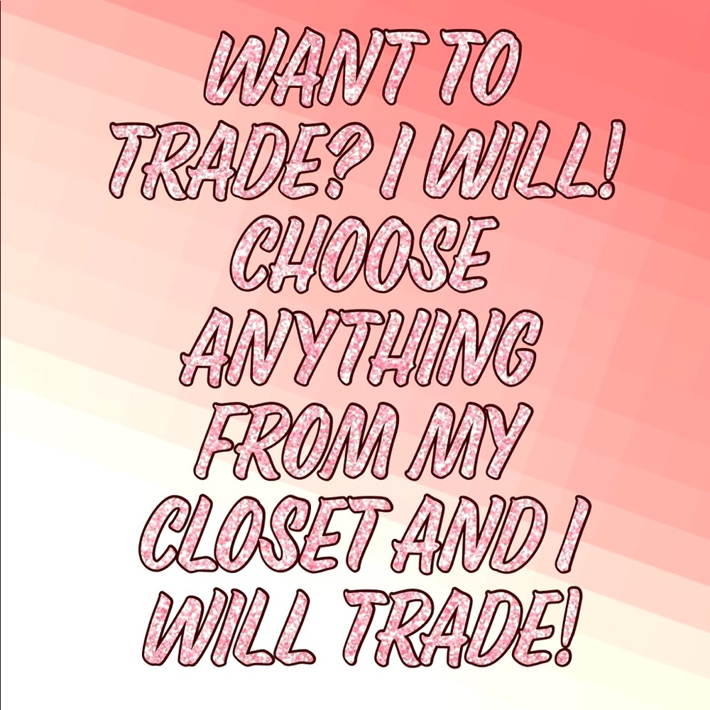 I WILL TRADE!!!!