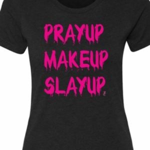 Prayup Makeup Slayup T shirt for women