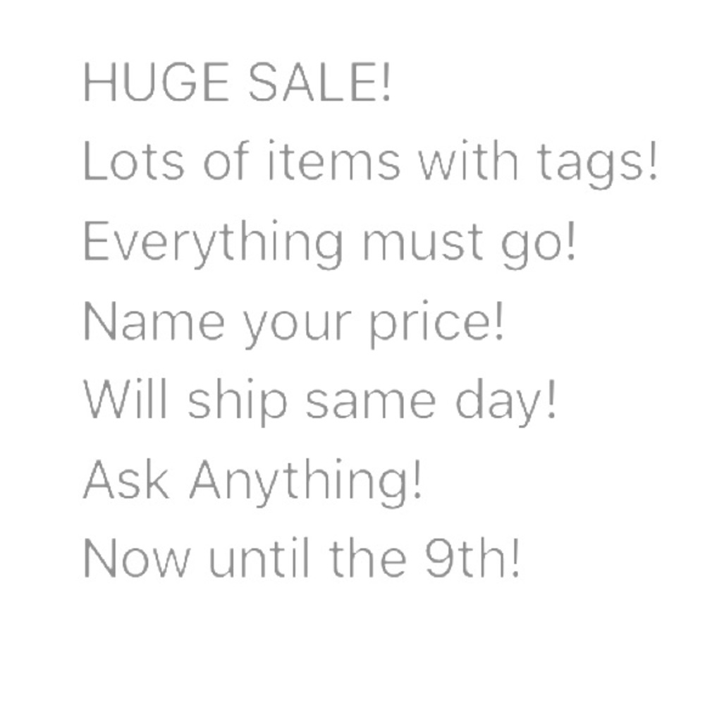 Huge sale, everything must go! So name a price!
