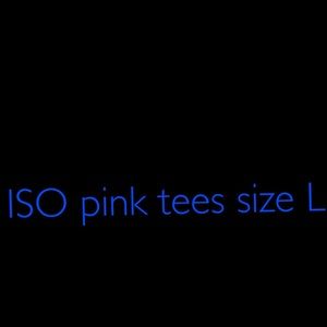 ISO pink tees size L