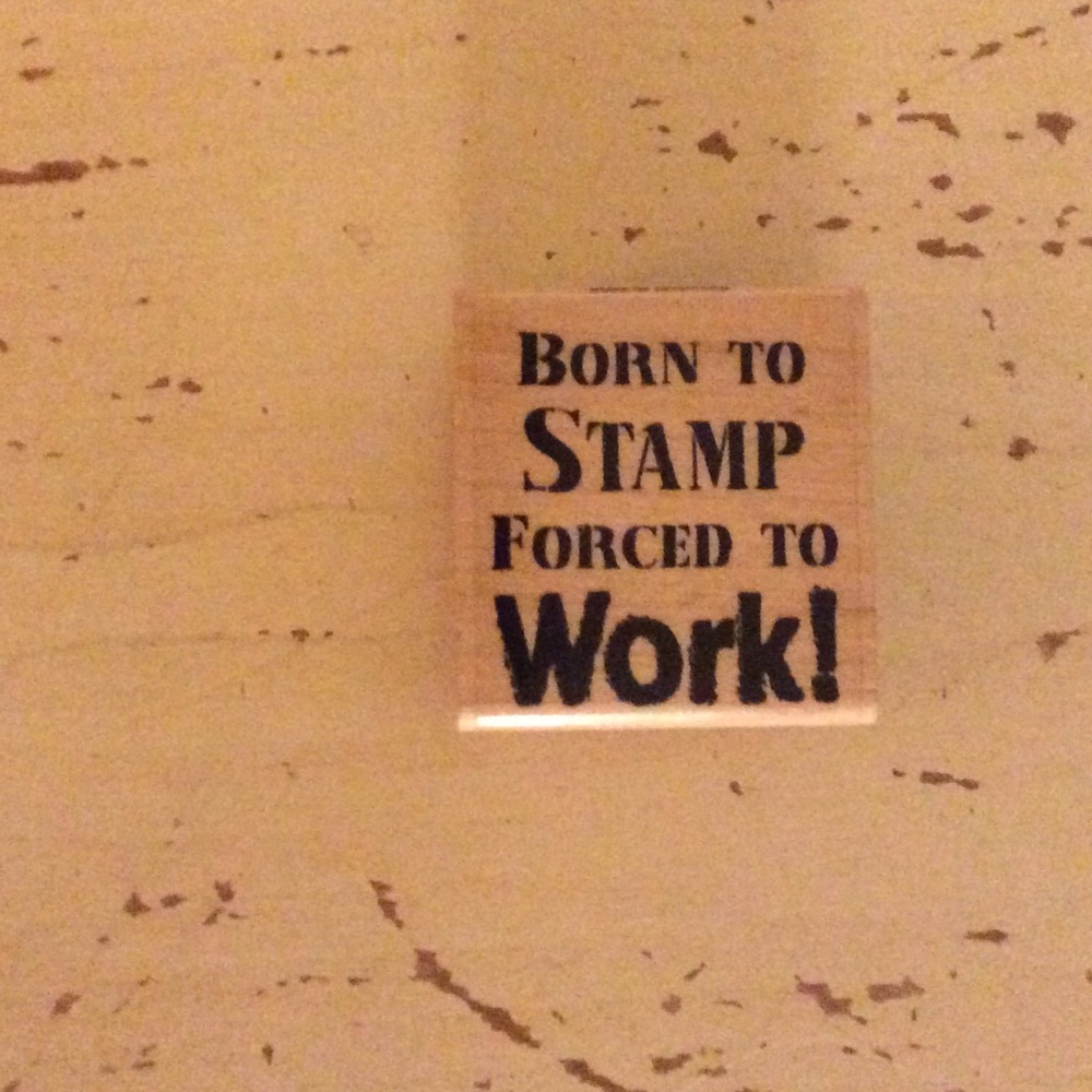 Great Rubber Stamp Quote!