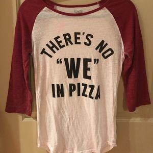 "There's No 'WE' in Pizza" baseball tee
