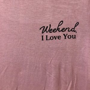 Weekend I Love You Shirt