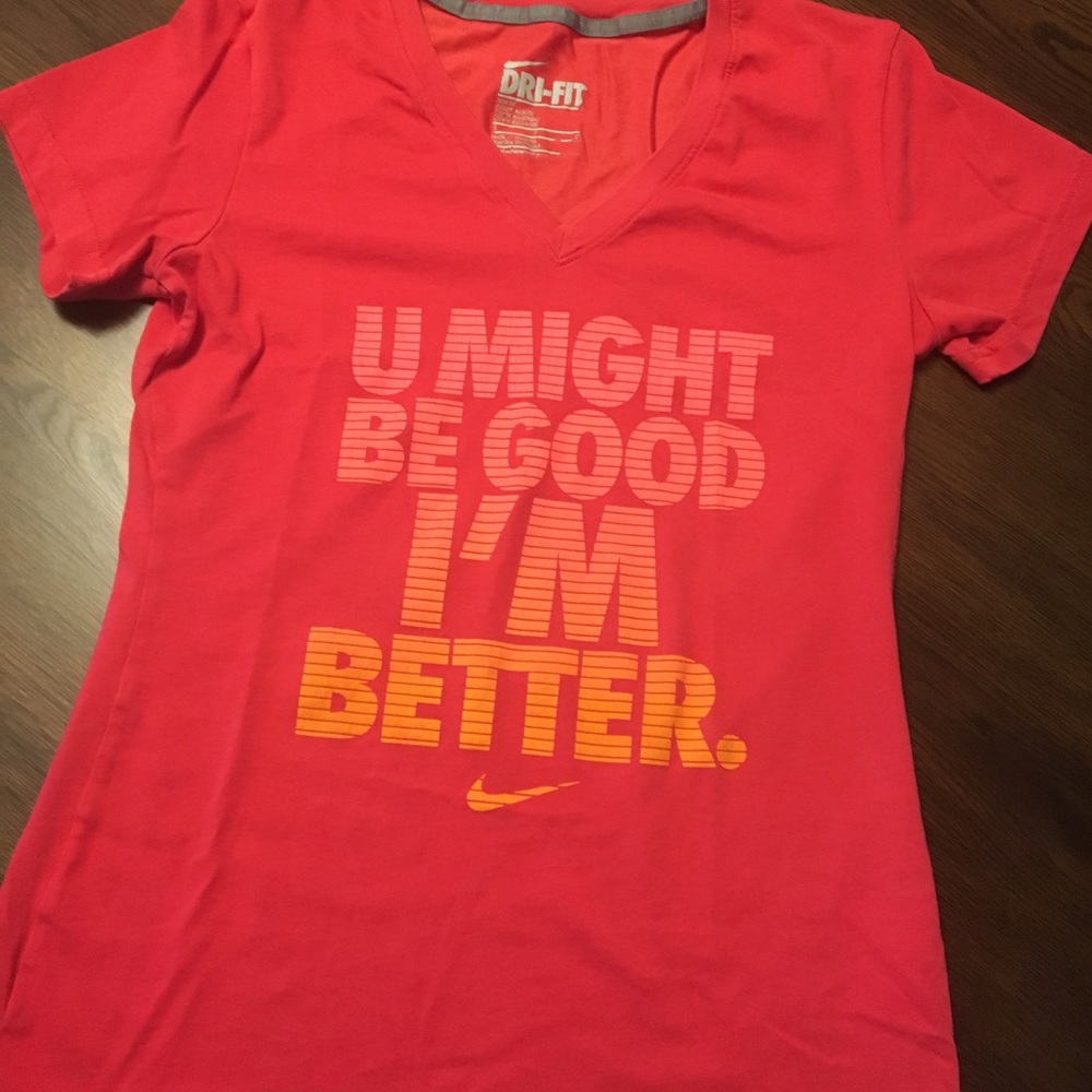 Nike Dri-Fit t-shirt top. “I’m better”