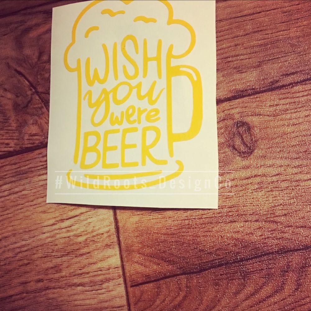 Wish you were beer decal