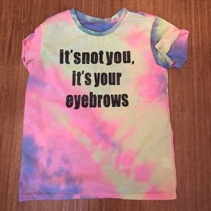 It's not you, it's your eyebrows, tie dye shirt